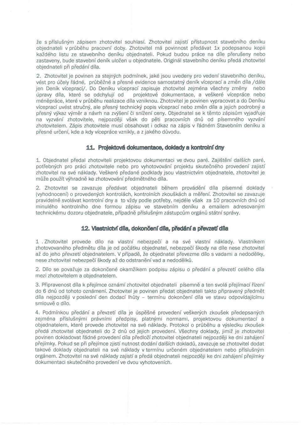 Original stavebnfho denfku preda zhotovitel objednateli pri predanf dfla. 2.