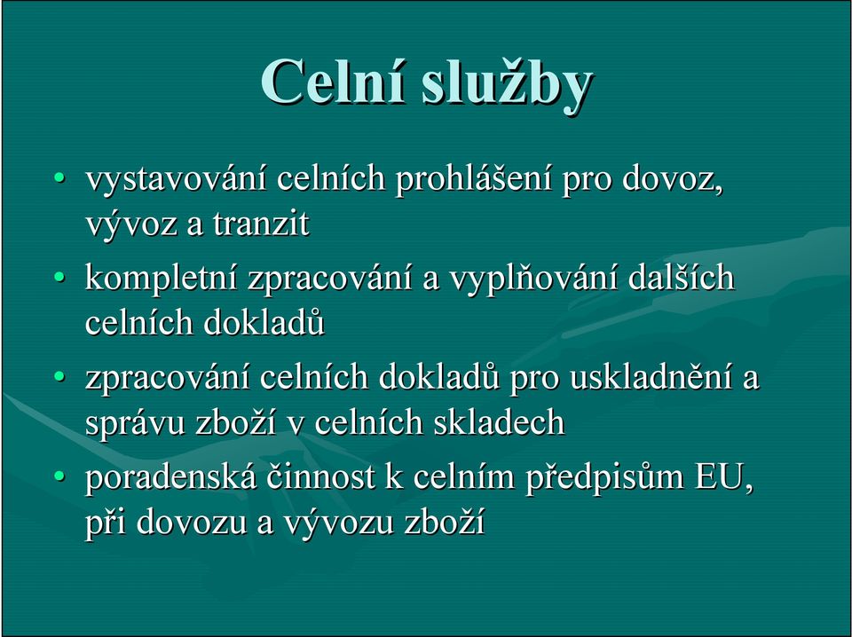 zpracování celních ch dokladů pro uskladnění a správu zboží v celních ch