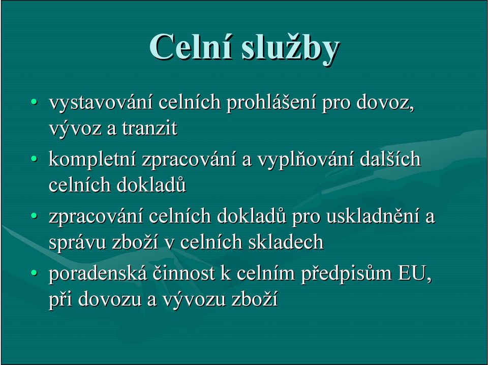 zpracování celních ch dokladů pro uskladnění a správu zboží v celních ch