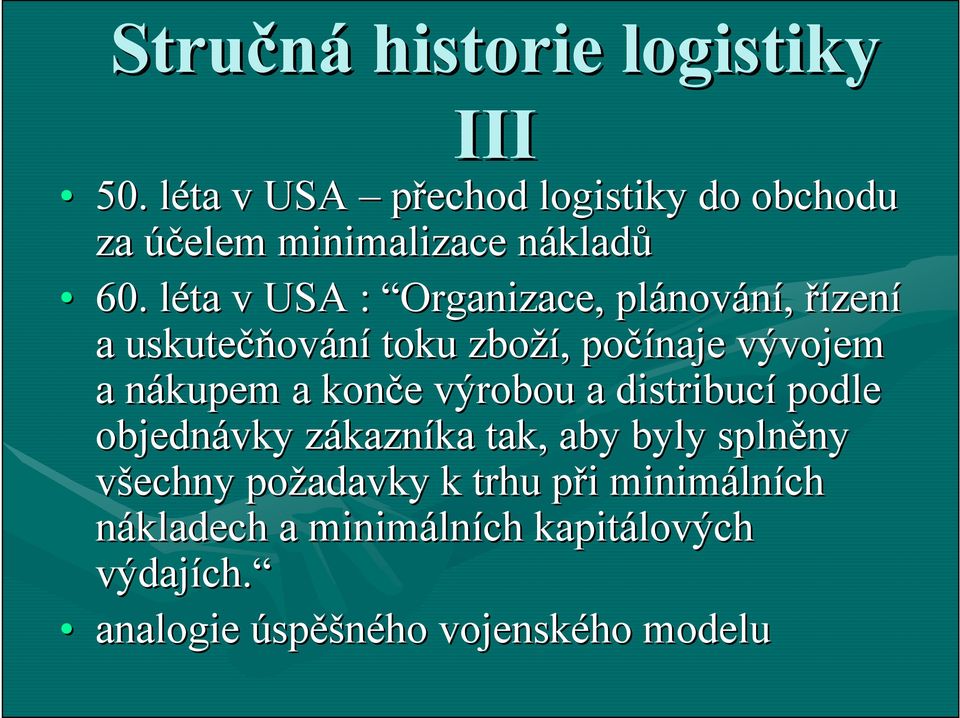 léta l v USA : Organizace, plánov nování, řízení a uskutečň čňování toku zboží,, počínaje vývojem a nákupem n a