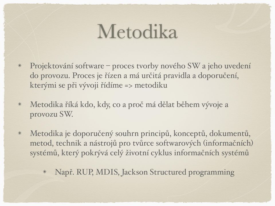 proč má dělat během vývoje a provozu SW.