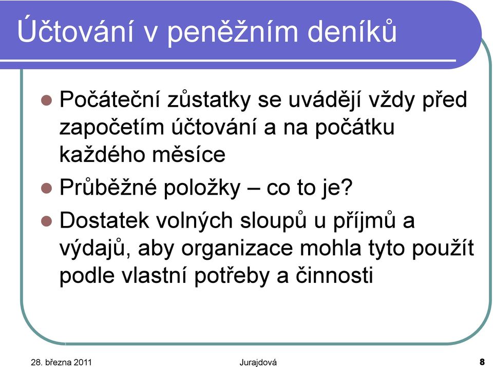 je? Dostatek volných sloupů u příjmů a výdajů, aby organizace mohla