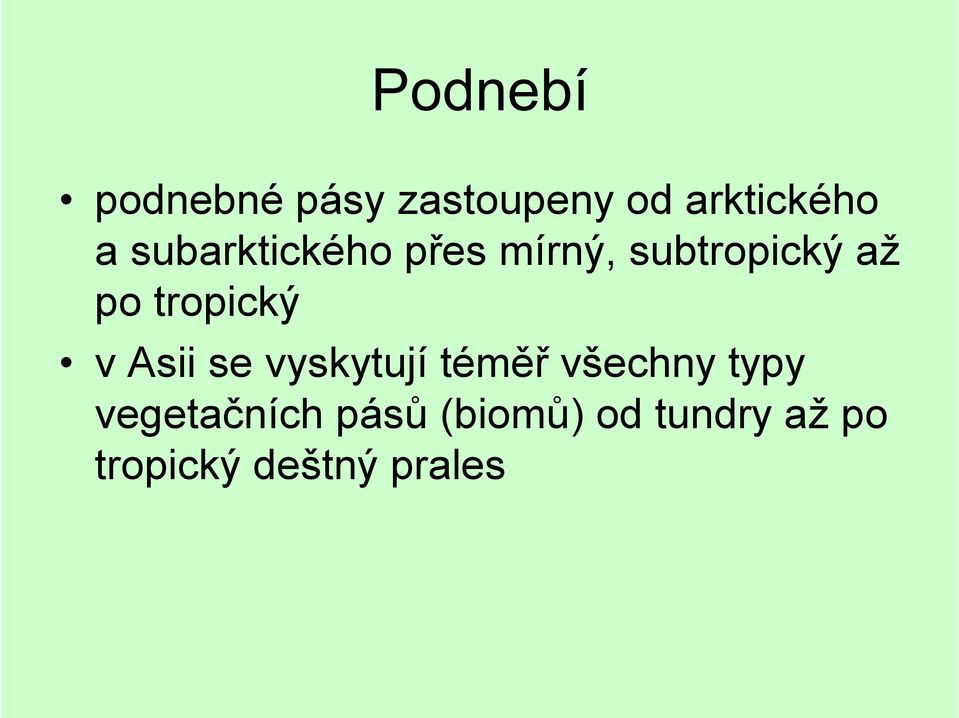 tropický v Asii se vyskytují téměř všechny typy