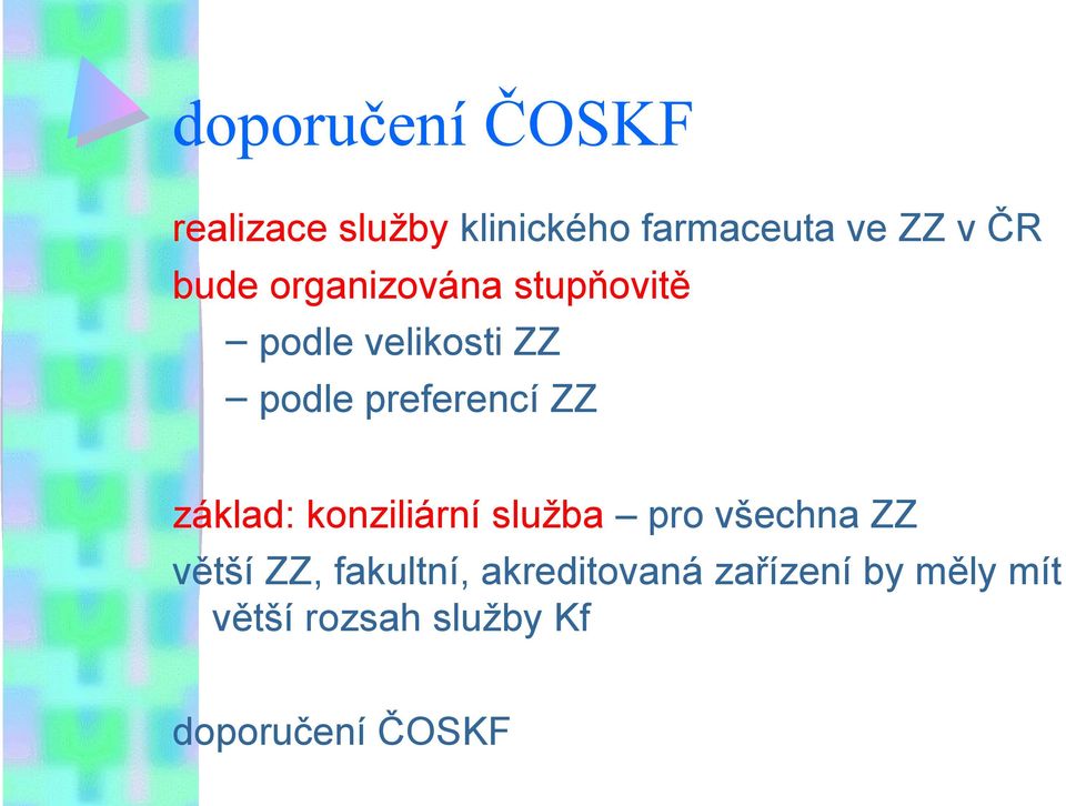 základ: konziliární služba pro všechna ZZ větší ZZ, fakultní,