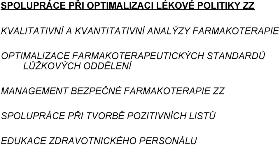 FARMAKOTERAPEUTICKÝCH STANDARDŮ LŮŽKOVÝCH ODDĚLENÍ MANAGEMENT