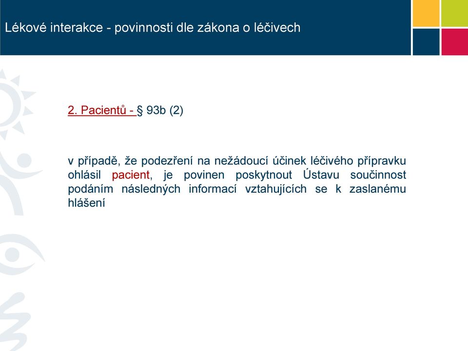 léčivého přípravku ohlásil pacient, je povinen poskytnout Ústavu