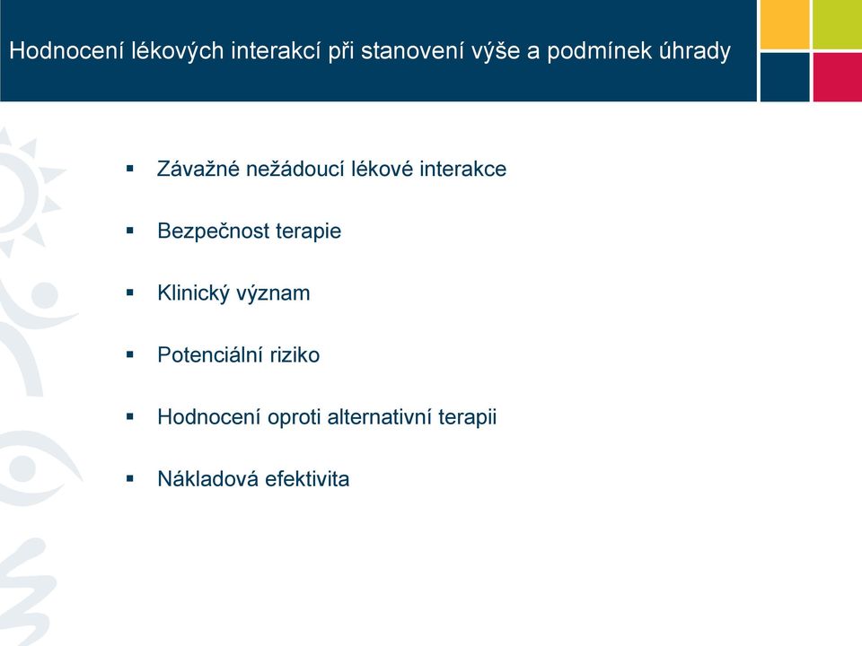 Bezpečnost terapie Klinický význam Potenciální riziko