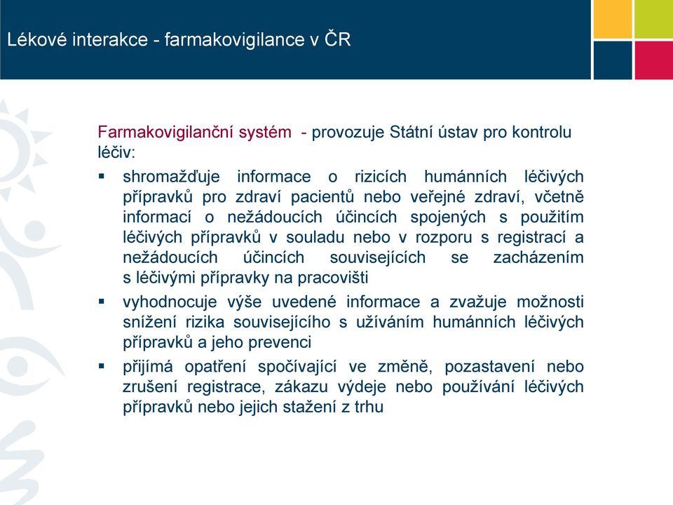 účincích souvisejících se zacházením s léčivými přípravky na pracovišti vyhodnocuje výše uvedené informace a zvažuje možnosti snížení rizika souvisejícího s užíváním humánních