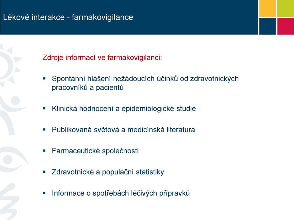 a epidemiologické studie Publikovaná světová a medicínská literatura Farmaceutické