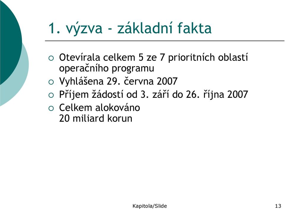 června 2007 Příjem žádostí od 3. září do 26.