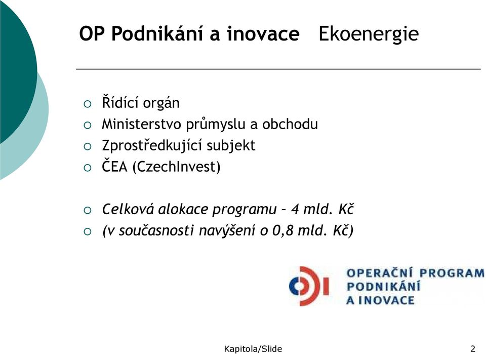 subjekt ČEA (CzechInvest) Celková alokace programu 4