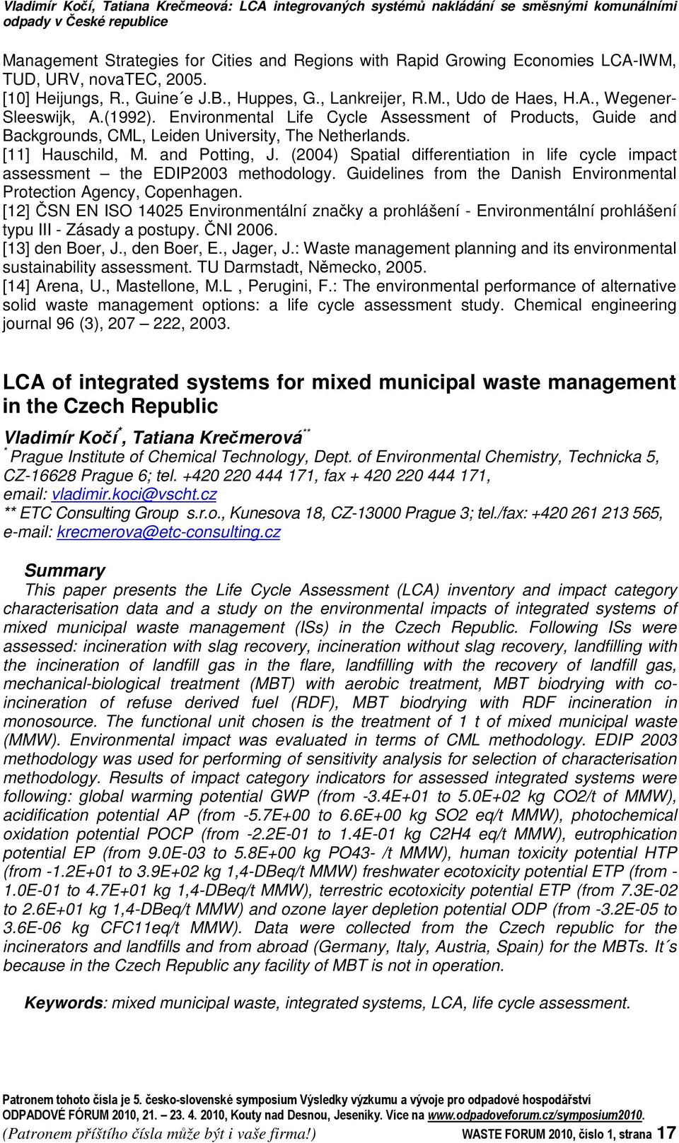 Environmental Life Cycle Assessment of Products, Guide and Backgrounds, CML, Leiden University, The Netherlands. [11] Hauschild, M. and Potting, J.