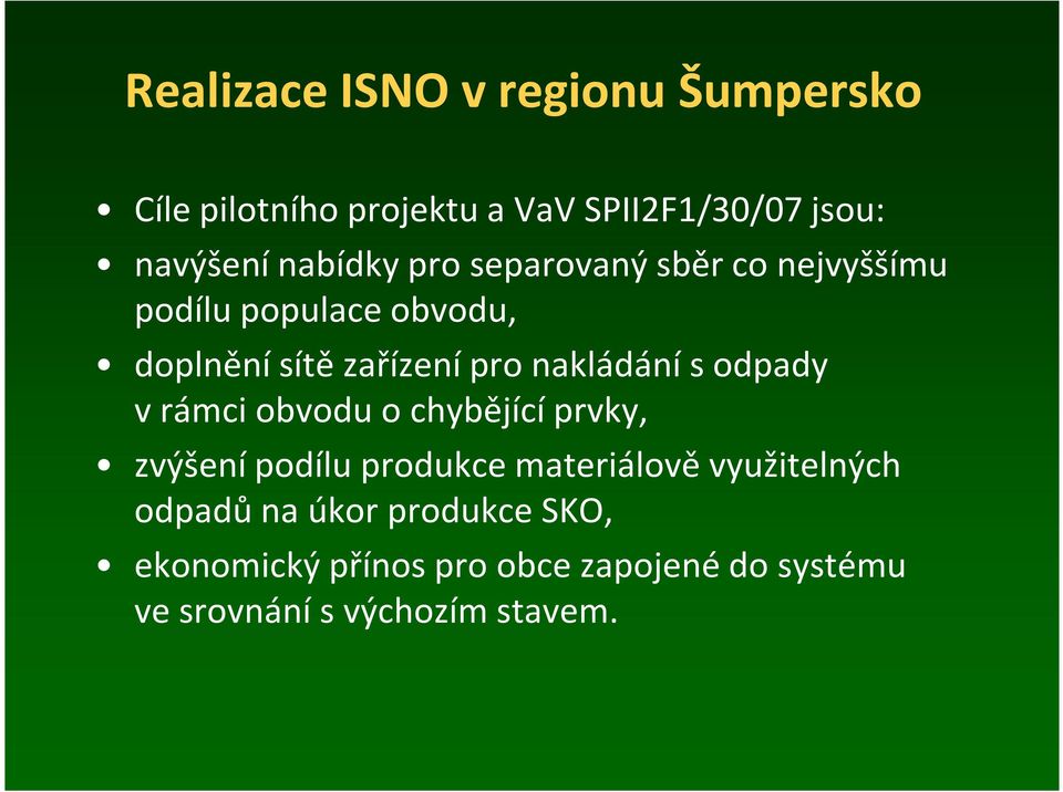 obvodu o chybějící prvky, zvýšení podílu produkce materiálově využitelných odpadů na úkor