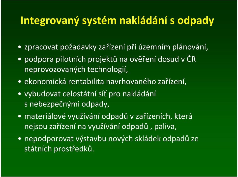 vybudovat celostátní síť pro nakládání s nebezpečnými odpady, materiálové využívání odpadů v zařízeních,