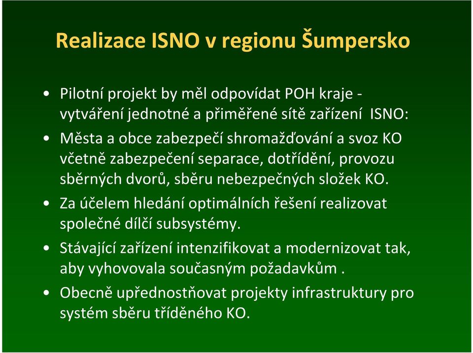 Zaúčelem hledání optimálních řešení realizovat společné dílčí subsystémy.