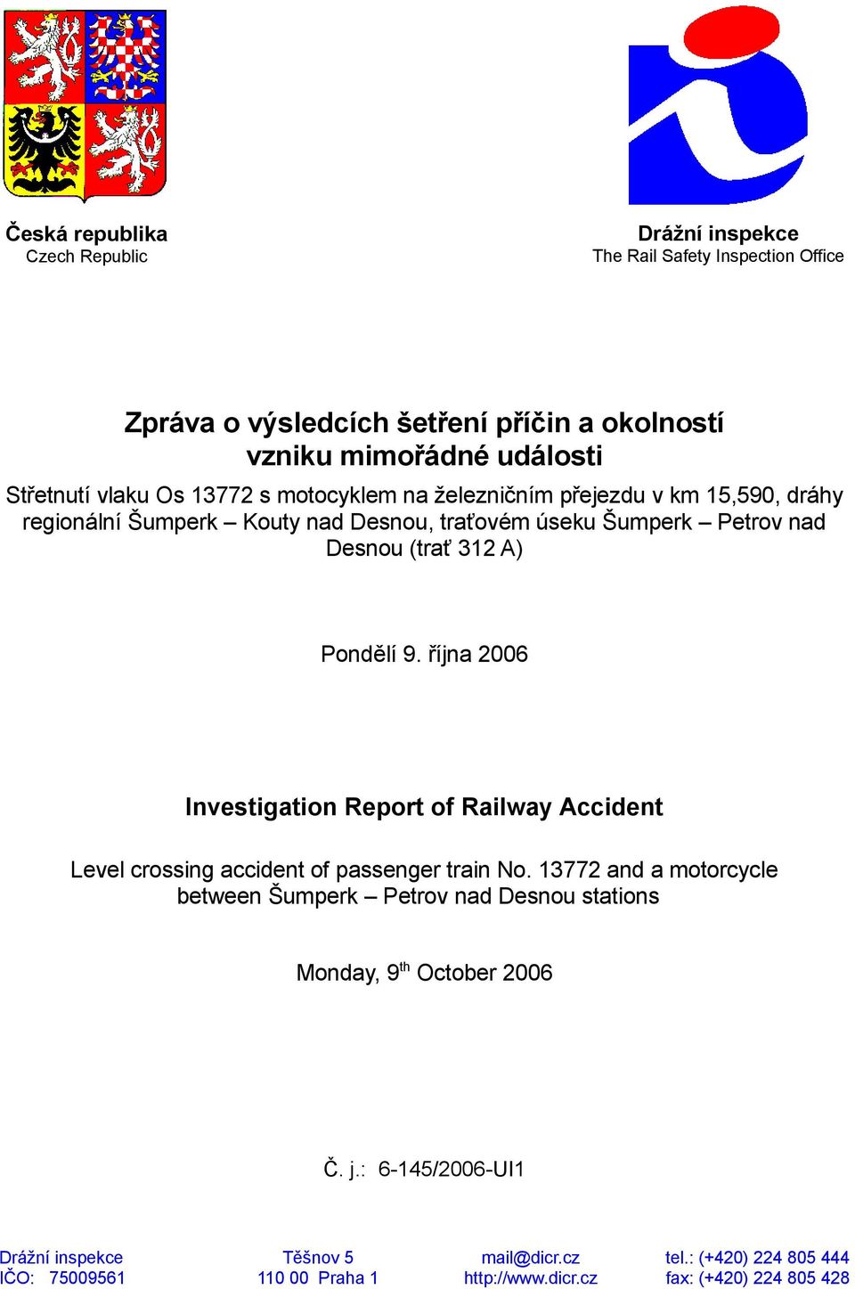 října 2006 Investigation Report of Railway Accident Level crossing accident of passenger train No.