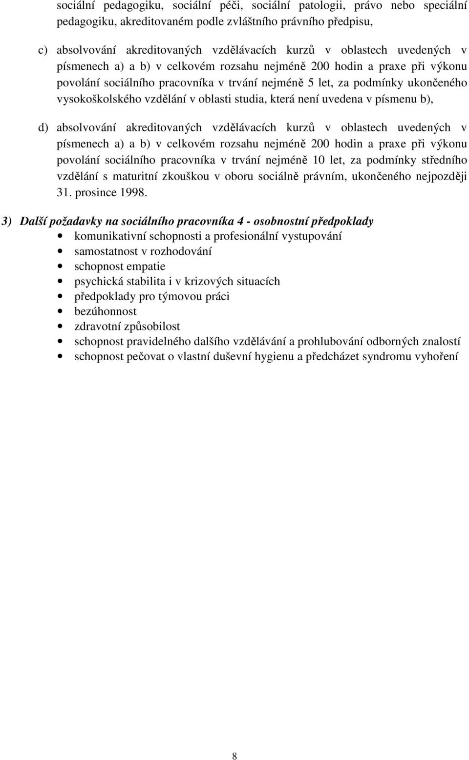 uvedených v 3) Další požadavky na sociálního pracovníka 4 - osobnostní