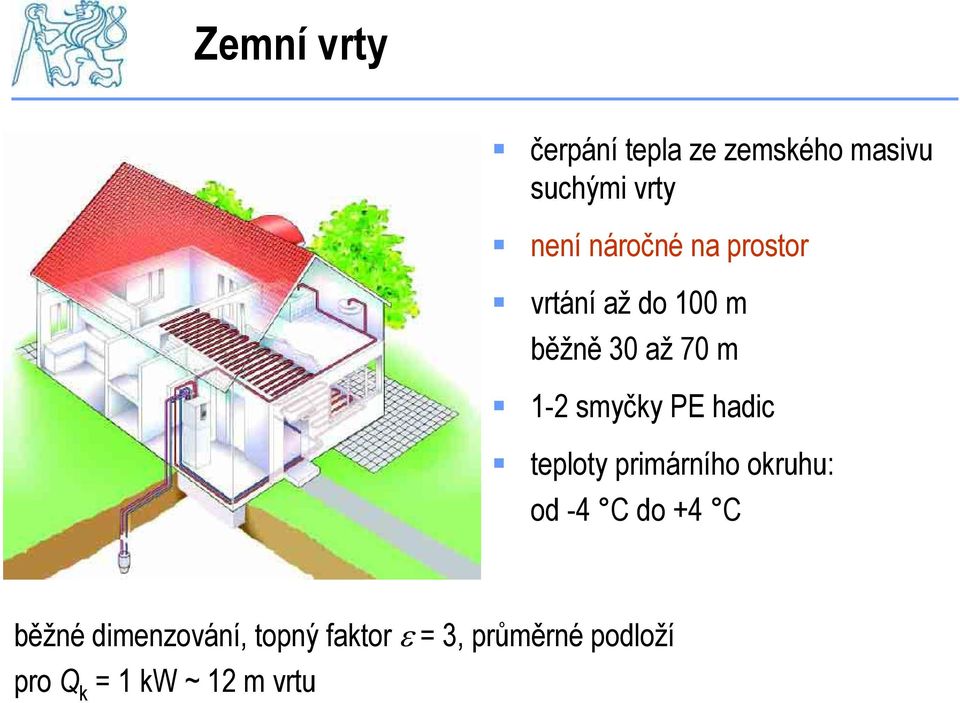 PE hadic teploty primárního okruhu: od -4 C do +4 C běžné