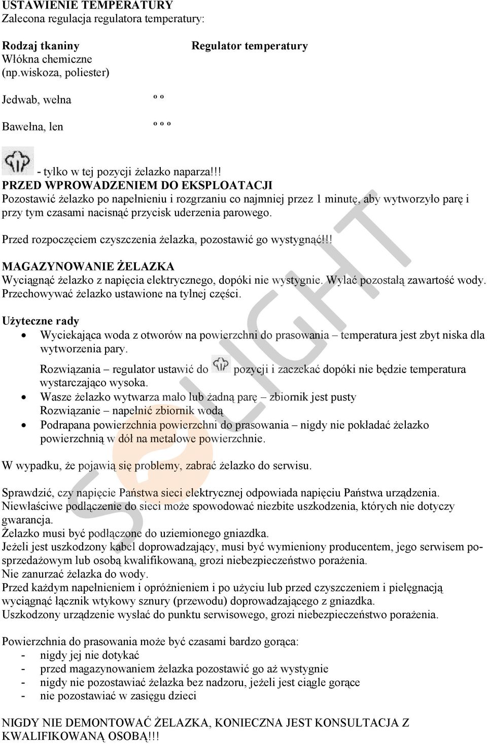 !! PRZED WPROWADZENIEM DO EKSPLOATACJI Pozostawić Ŝelazko po napełnieniu i rozgrzaniu co najmniej przez 1 minutę, aby wytworzyło parę i przy tym czasami nacisnąć przycisk uderzenia parowego.