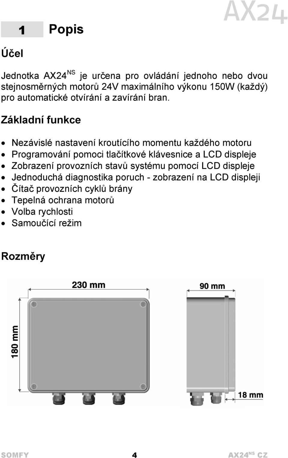 Základní funkce Nezávislé nastavení kroutícího momentu každého motoru Programování pomoci tlačítkové klávesnice a LCD