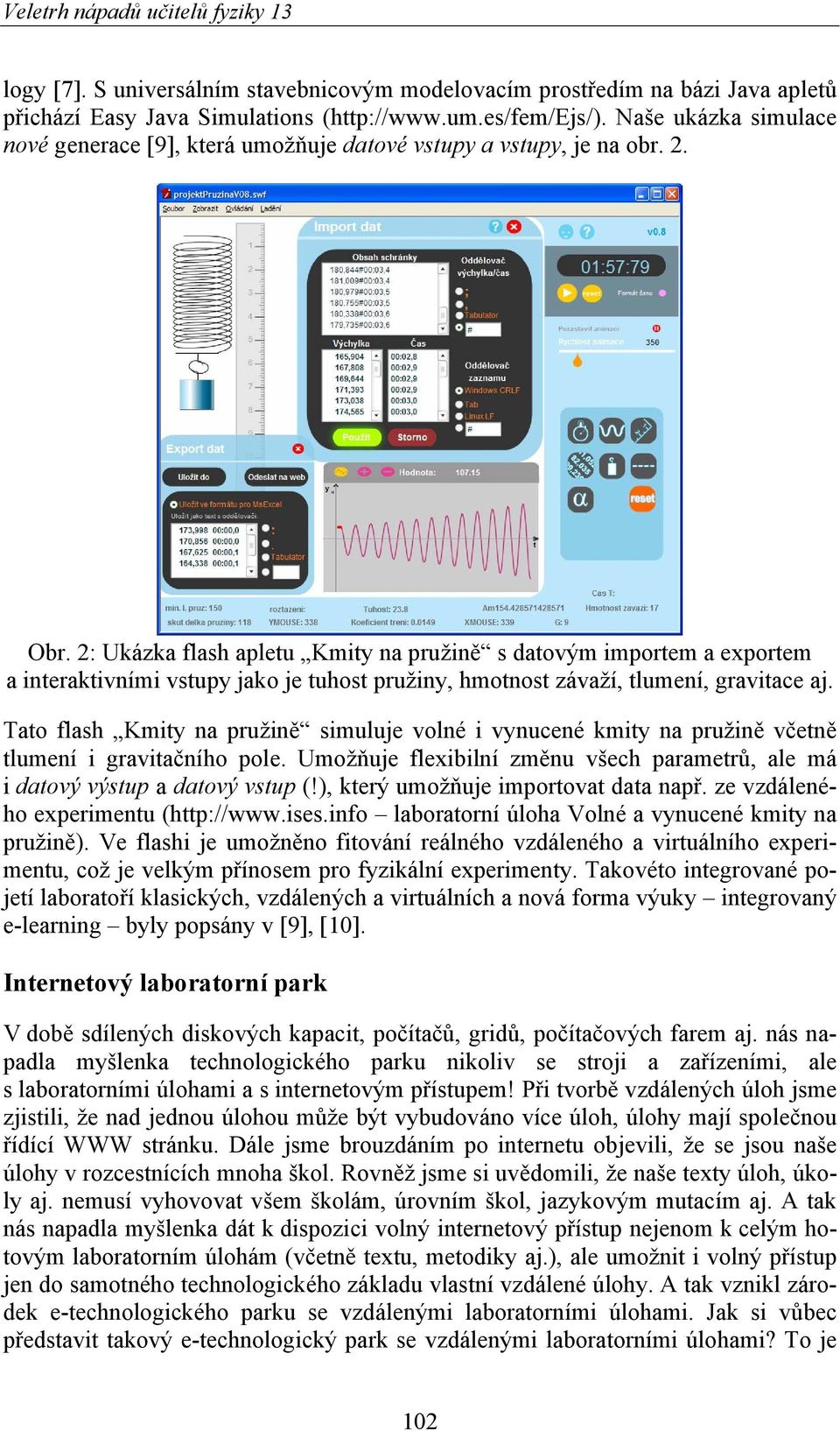 2: Ukázka flash apletu Kmity na pružině s datovým importem a exportem a interaktivními vstupy jako je tuhost pružiny, hmotnost závaží, tlumení, gravitace aj.