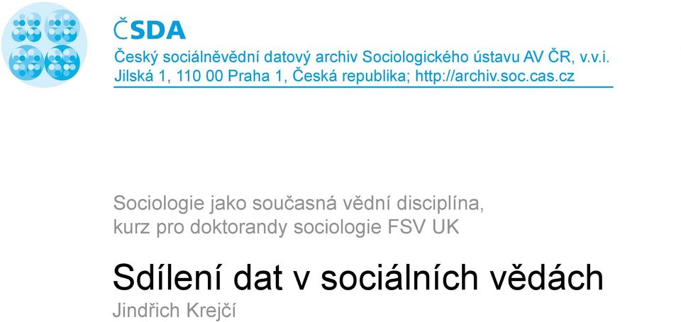 Sociologického ústavu AV ČR, v.v.i. Jilská 1, 110 00 Praha 1, Česká republika; http://archiv.