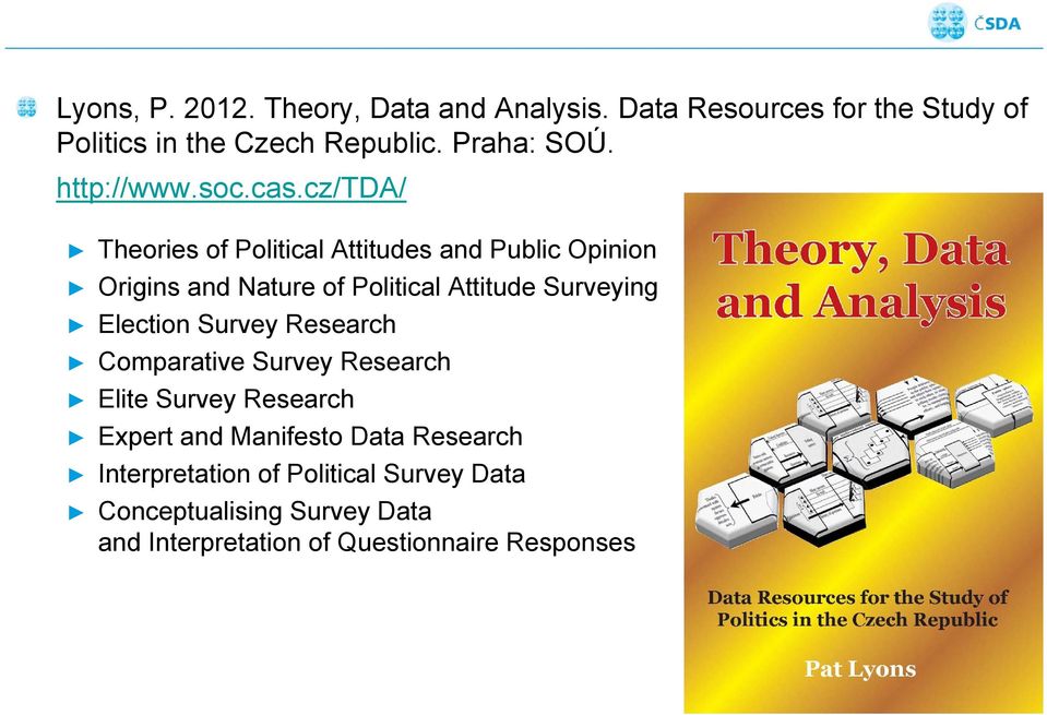 cz/tda/ Theories of Political Attitudes and Public Opinion Origins and Nature of Political Attitude Surveying