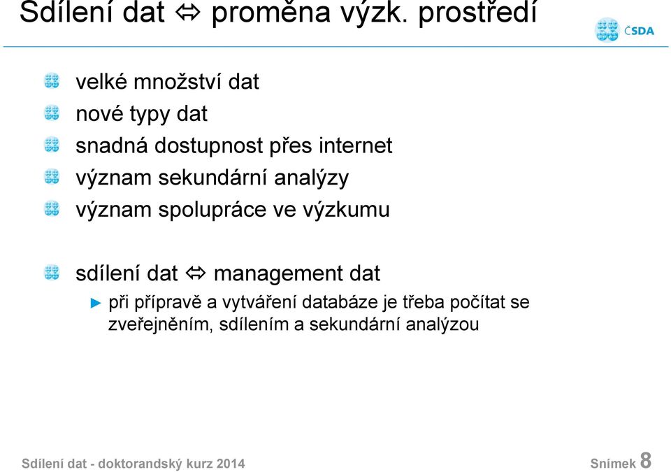 sekundární analýzy význam spolupráce ve výzkumu sdílení dat management dat při