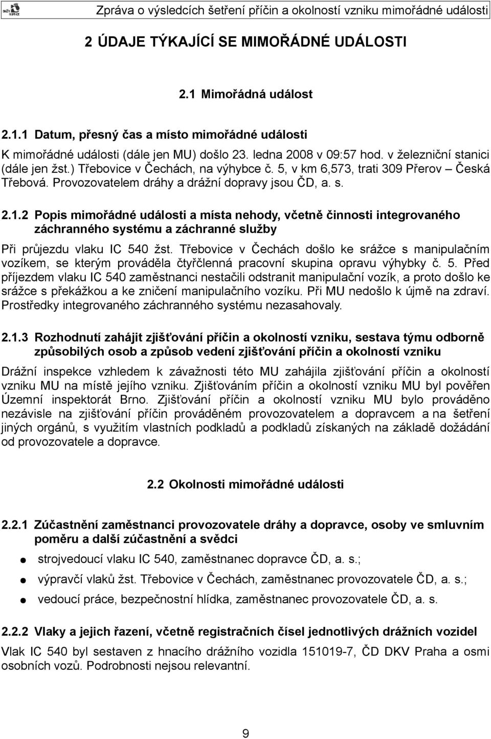 2 Popis mimořádné události a místa nehody, včetně činnosti integrovaného záchranného systému a záchranné služby Při průjezdu vlaku IC 540 žst.