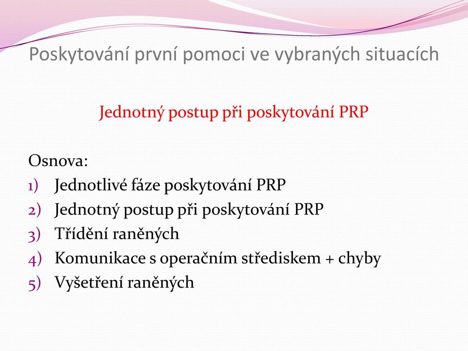 poskytování PRP 2) Jednotný postup při poskytování PRP 3)