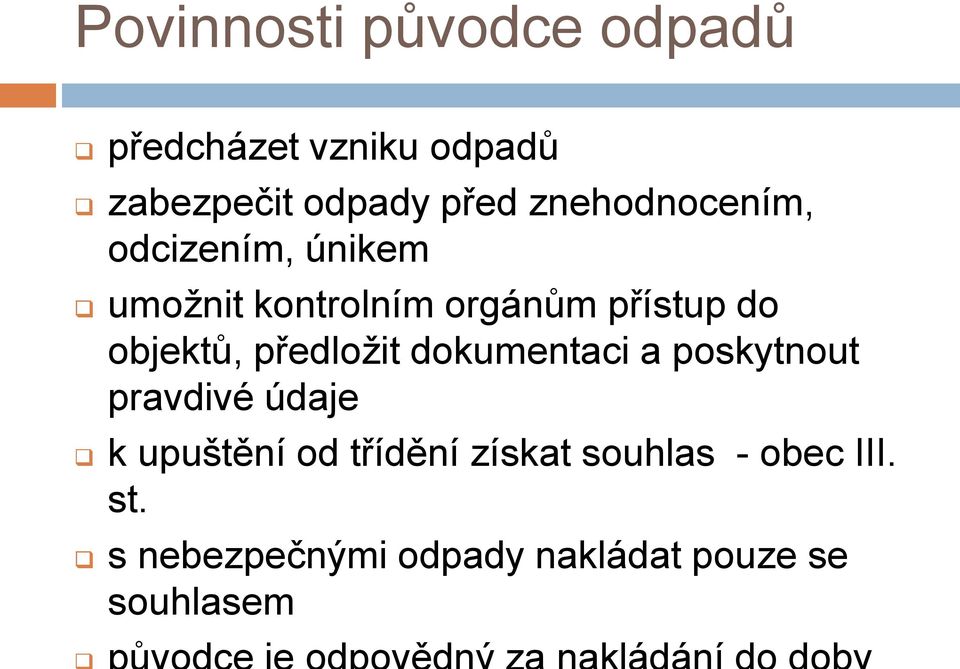 objektů, předložit dokumentaci a poskytnout pravdivé údaje k upuštění od