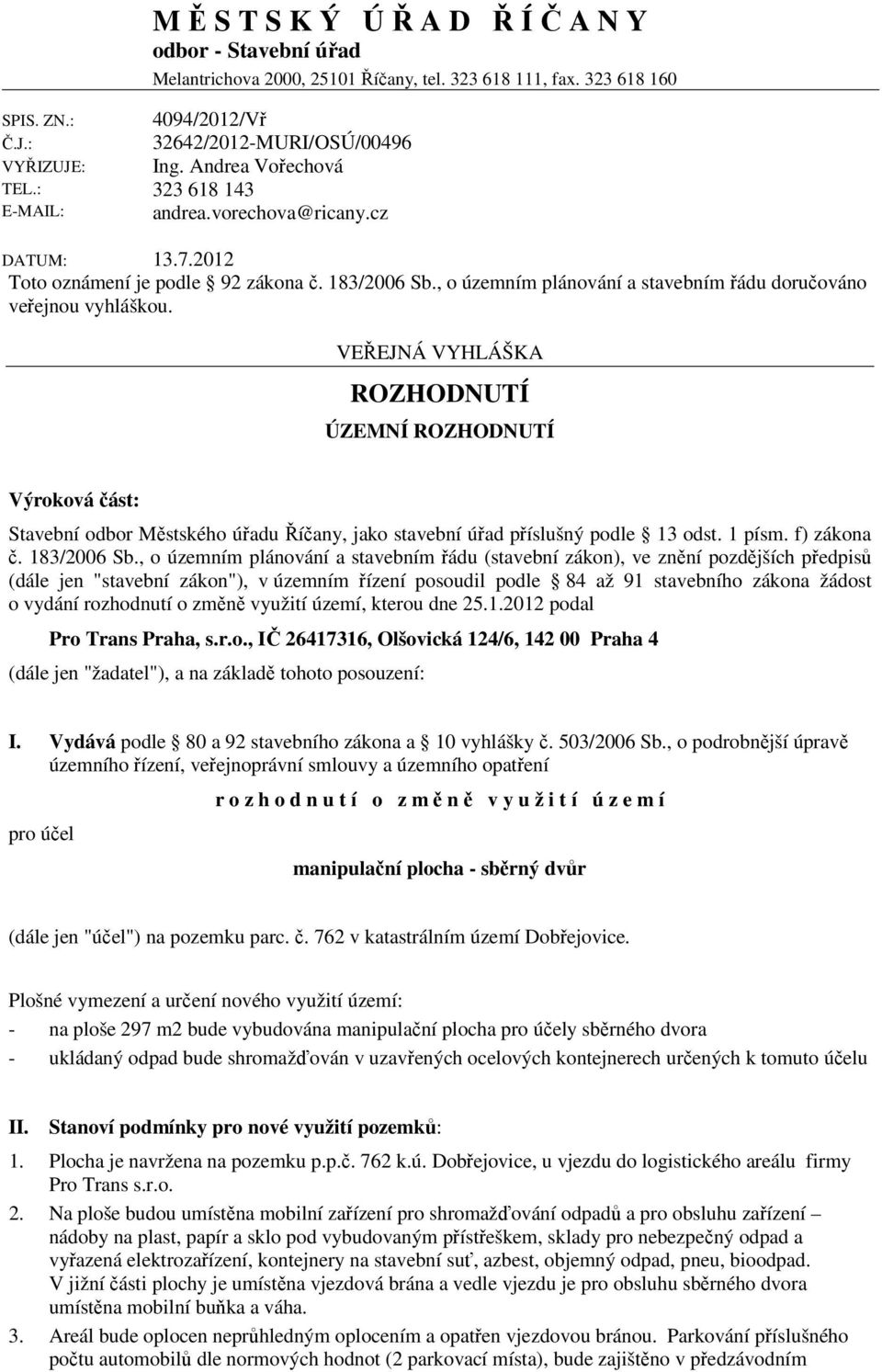 , o územním plánování a stavebním řádu doručováno veřejnou vyhláškou.