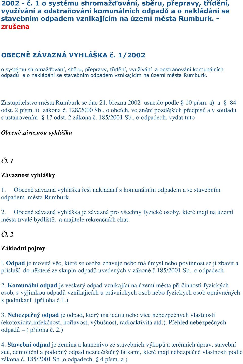 1/2002 o systému shromažďování, sběru, přepravy, třídění, využívání a odstraňování komunálních odpadů a o nakládání se stavebním odpadem vznikajícím na území města Rumburk.