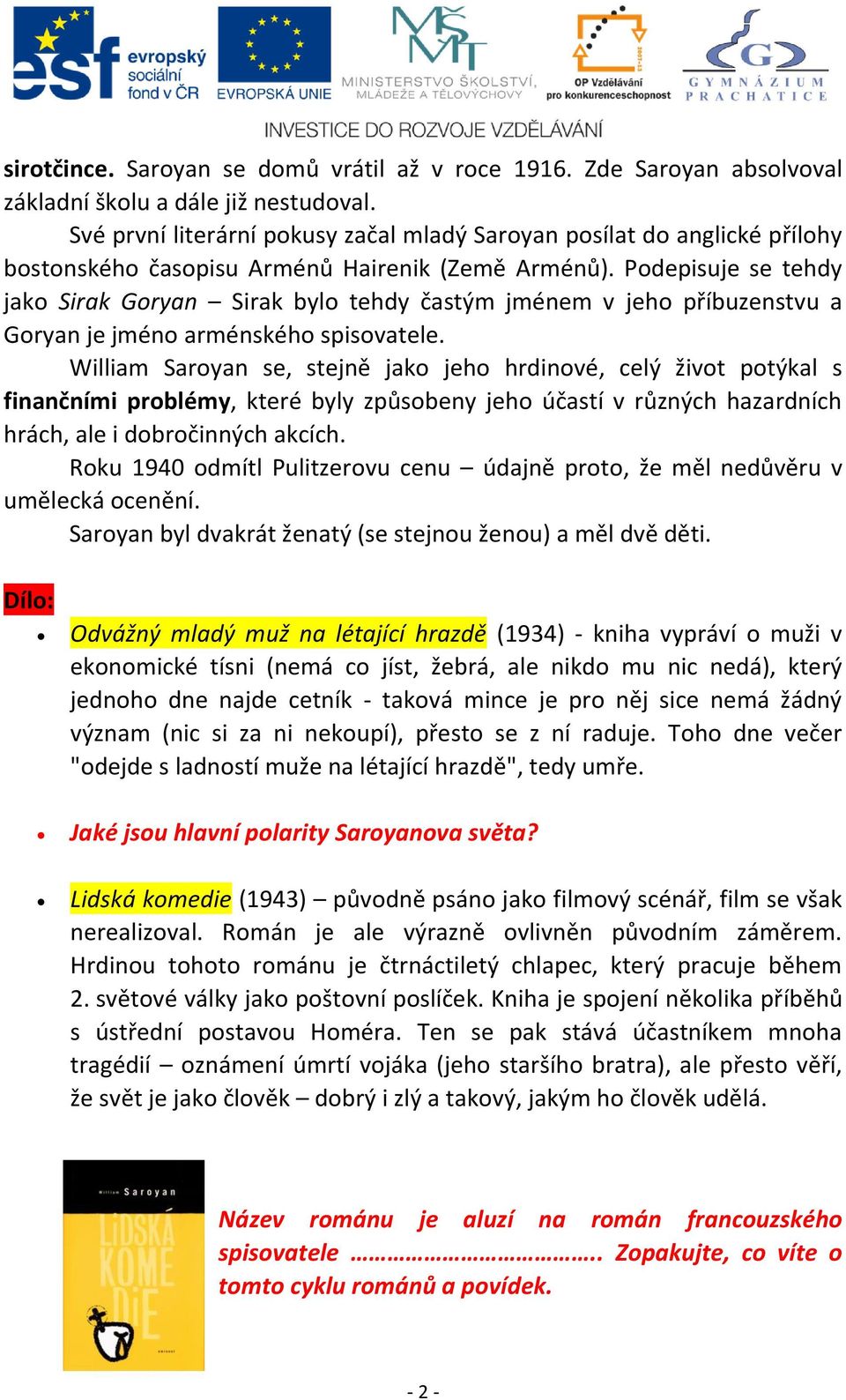 Podepisuje se tehdy jako Sirak Goryan Sirak bylo tehdy častým jménem v jeho příbuzenstvu a Goryan je jméno arménského spisovatele.