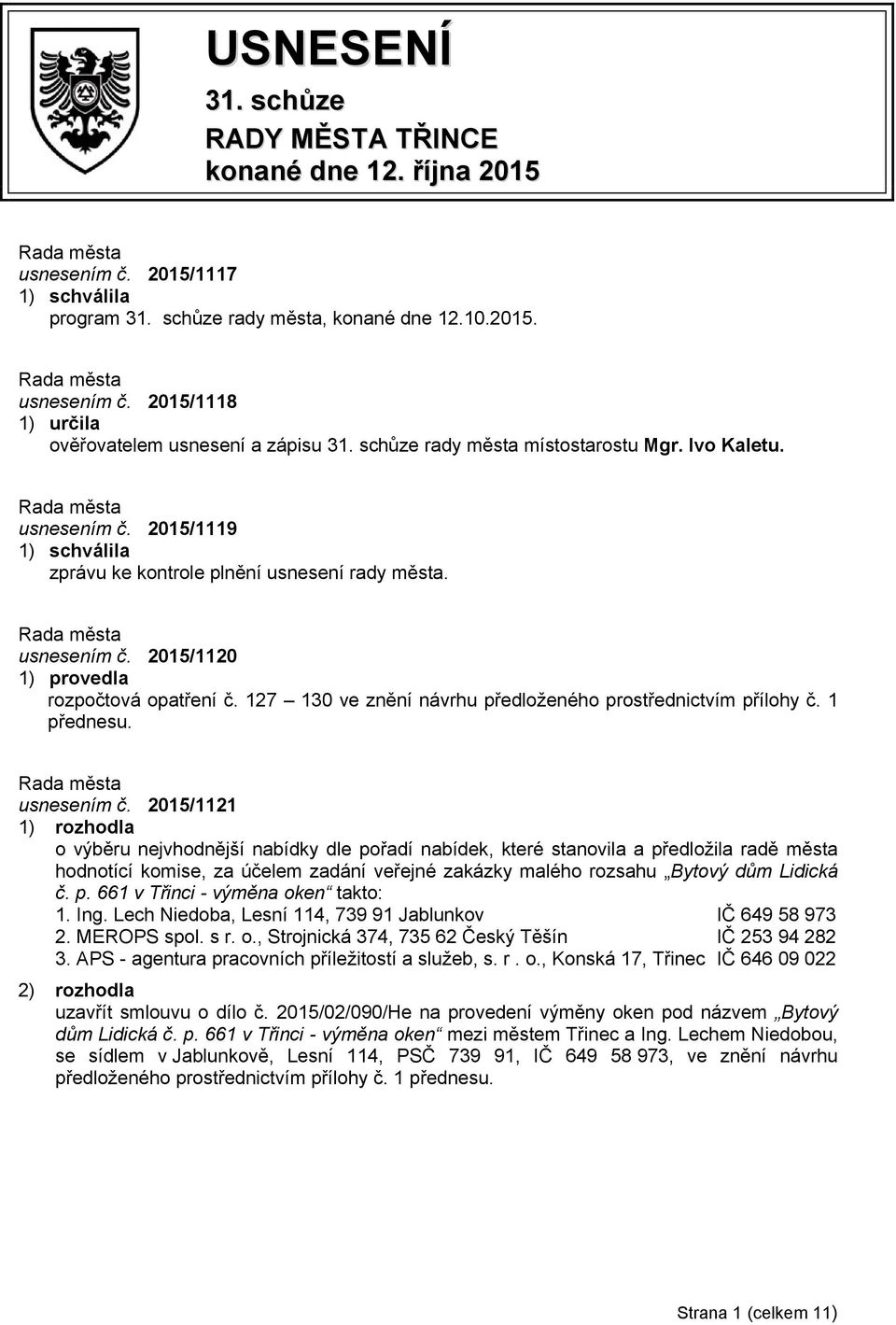 127 130 ve znění návrhu předloženého prostřednictvím přílohy č. 1 přednesu. usnesením č.