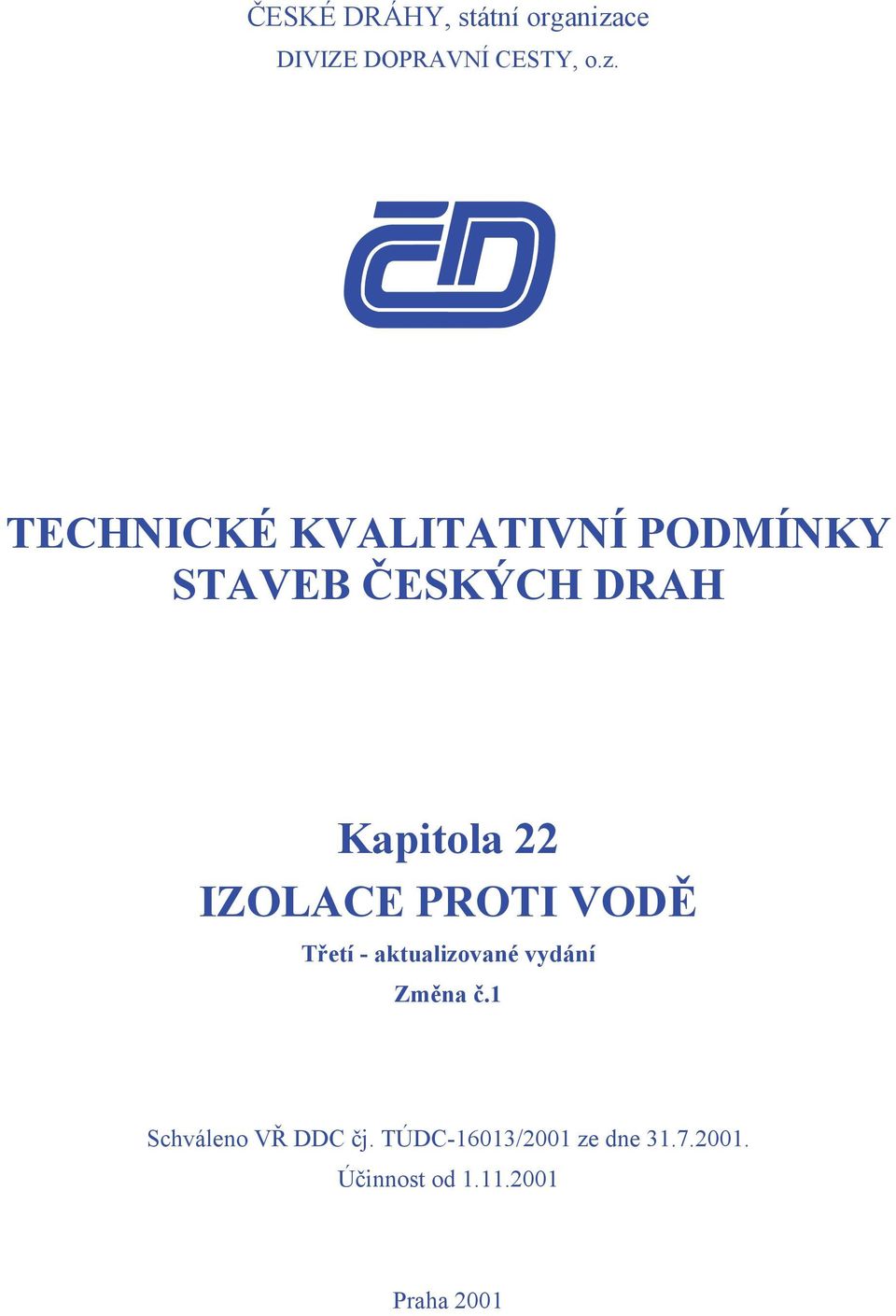 TECHNICKÉ KVALITATIVNÍ PODMÍNKY STAVEB ČESKÝCH DRAH Kapitola 22