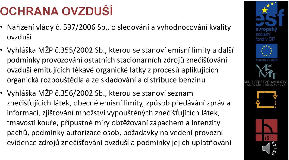 rozpouštědla a ze skladování a distribuce benzinu Vyhláška MŽP č.356/2002 Sb.
