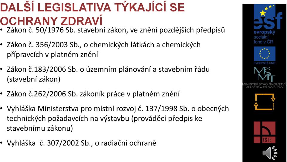 o územním plánování a stavebním řádu (stavební zákon) Zákon č.262/2006 Sb.