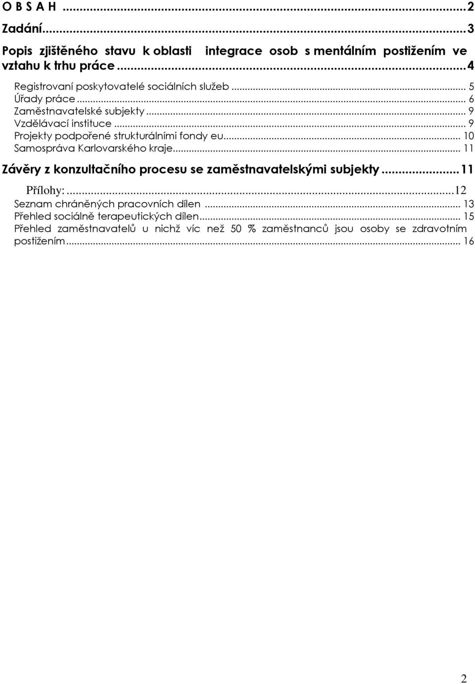 .. 9 Projekty podpořené strukturálními fondy eu... 10 Samospráva Karlovarského kraje.