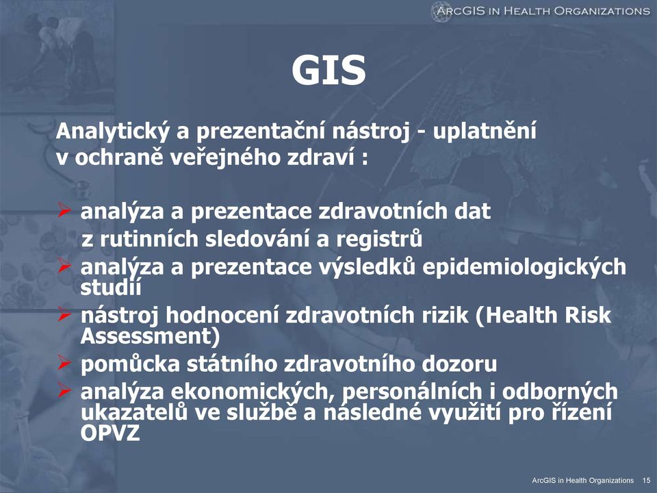 studií nástroj hodnocení zdravotních rizik (Health Risk Assessment) pomůcka státního zdravotního