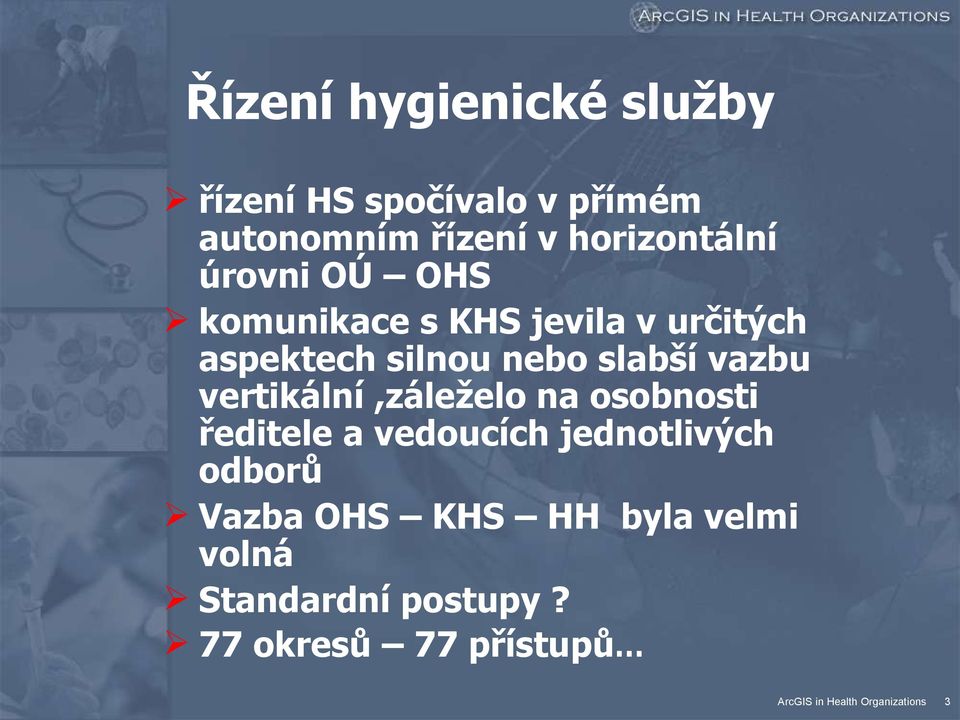 nebo slabší vazbu vertikální,záleželo na osobnosti ředitele a vedoucích