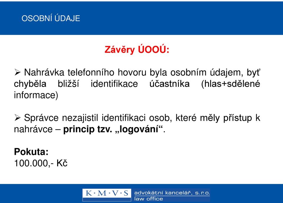 (hlas+sdělené informace) Správce nezajistil identifikaci osob,