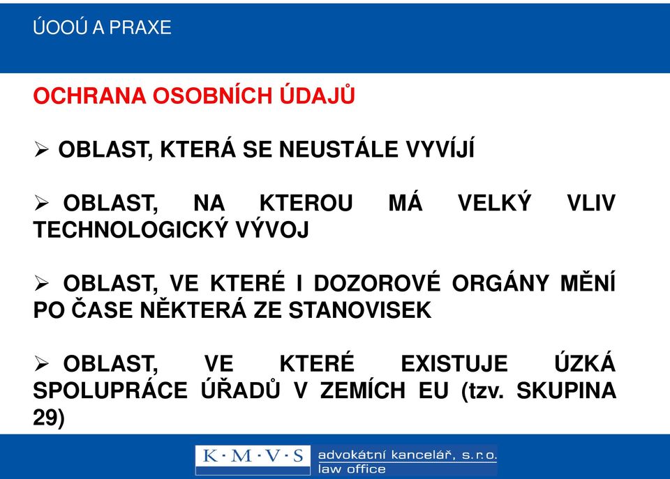 VE KTERÉ I DOZOROVÉ ORGÁNY MĚNÍ PO ČASE NĚKTERÁ ZE STANOVISEK