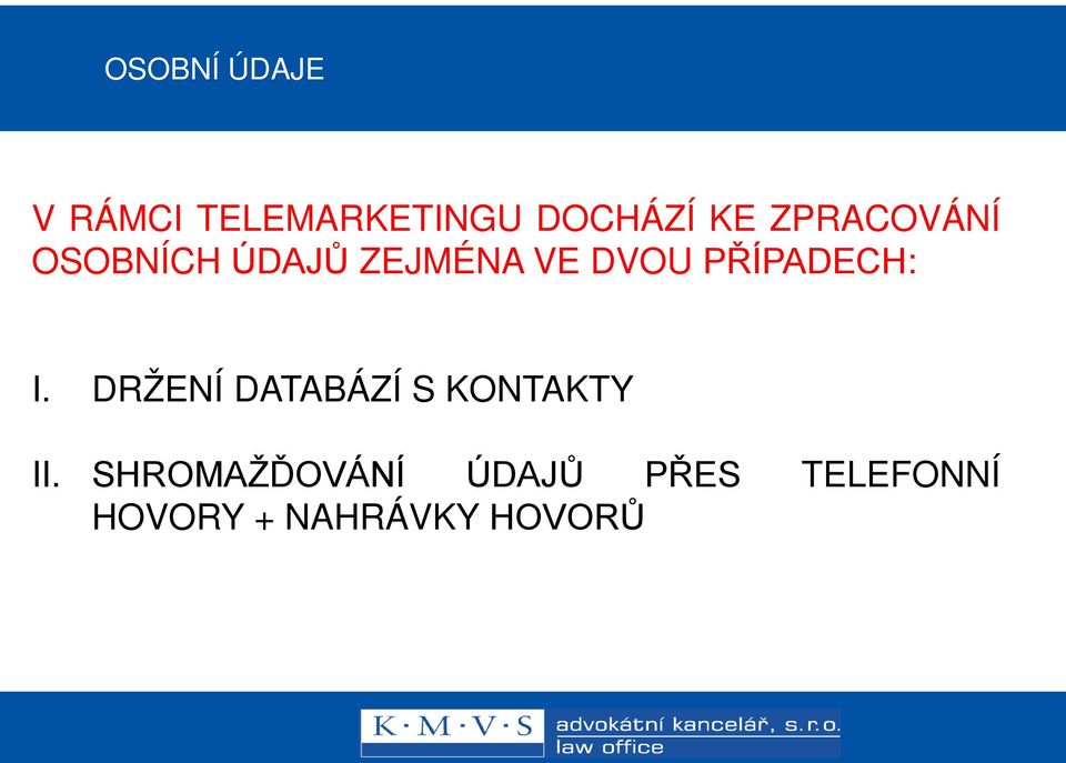 PŘÍPADECH: I. DRŽENÍ DATABÁZÍ S KONTAKTY II.