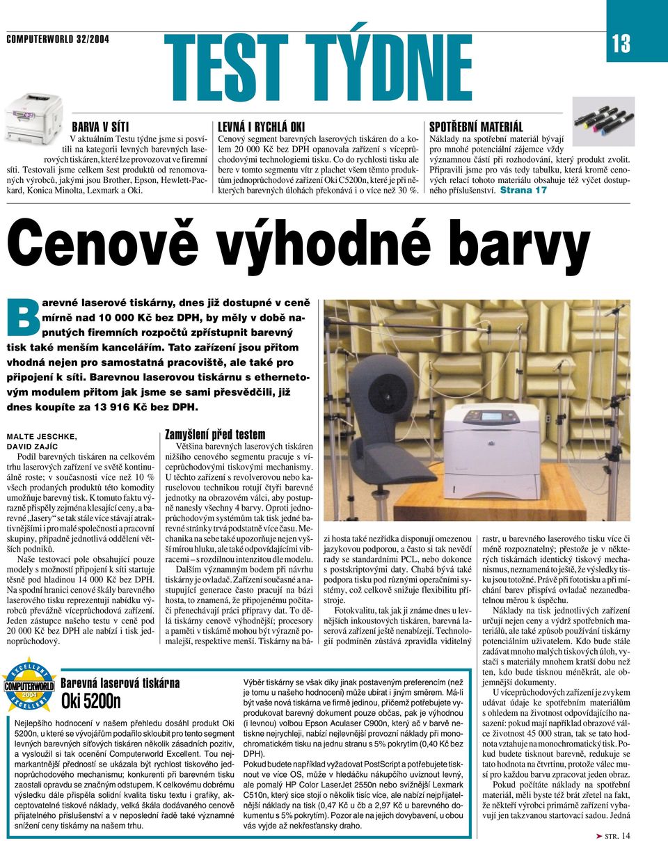 LEVNÁ I RYCHLÁ OKI Cenov segment barevn ch laserov ch tiskáren do a kolem 20 000 Kã bez DPH opanovala zafiízení s víceprûchodov mi technologiemi tisku.