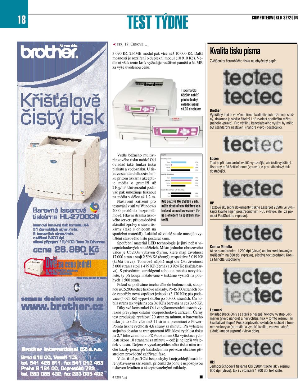 Tiskárna Oki C5200n nabízí plnohodnotný ovládací panel s LCD displejem Brother Vytištěný text je ve všech třech kvalitativních režimech slušný, dokonce je skvěle čitelný i při zvolení spořivého