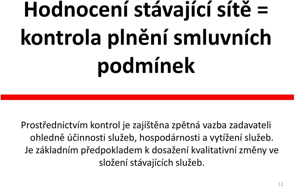 ohledně účinnosti služeb, hospodárnosti a vytížení služeb.