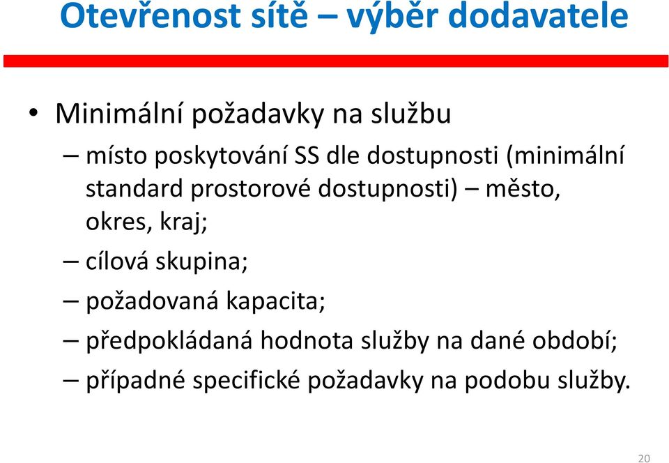 dostupnosti) město, okres, kraj; cílová skupina; požadovaná kapacita;