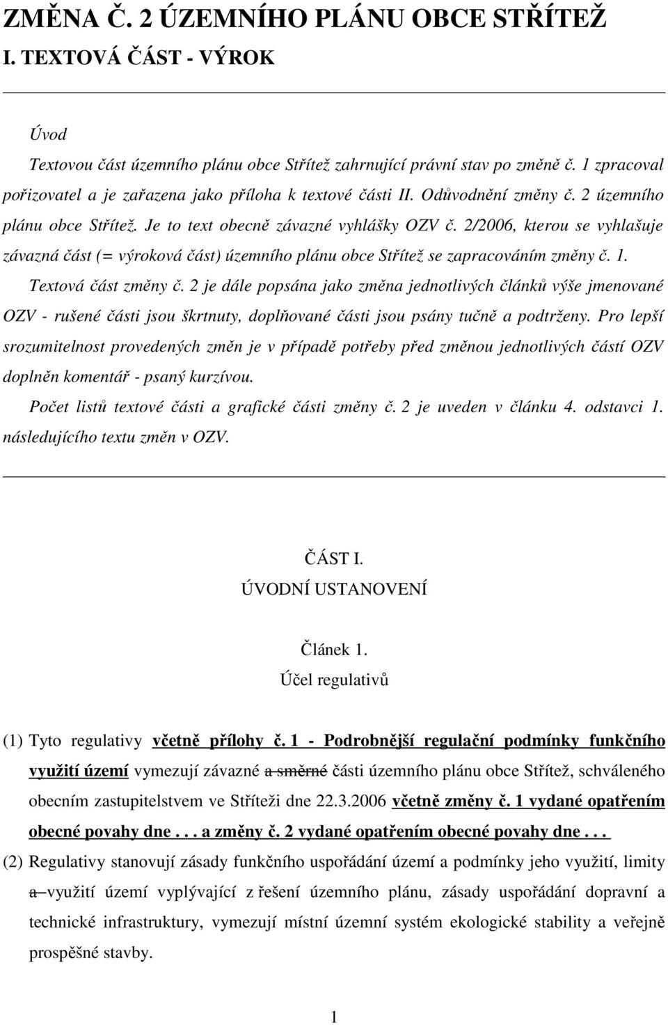 2/2006, kterou se vyhlašuje závazná část (= výroková část) územního plánu obce Střítež se zapracováním změny č. 1. Textová část změny č.