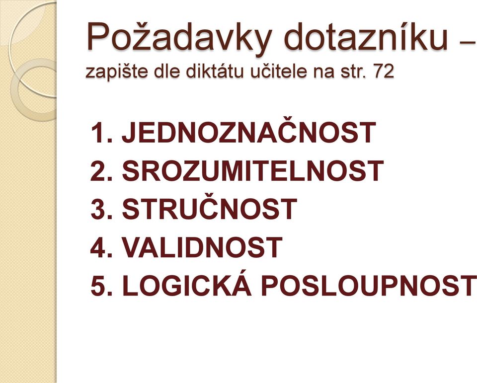 JEDNOZNAČNOST 2. SROZUMITELNOST 3.